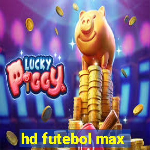 hd futebol max